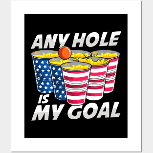 Any Hole Is My Goal Beer Pong American 4th Of July Posters and Art